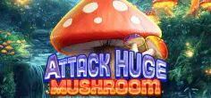 Attack Huge Mushroom