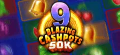 9 Blazing Cashpots 50K