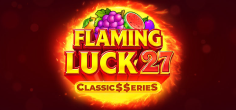 Flaming Luck 27:Classic$$erieS