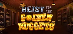 Heist for the Golden Nuggets