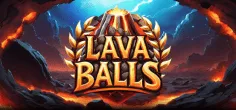 Lava Balls
