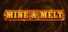 Mine & Melt