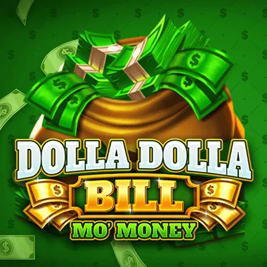 Dolla Dolla Bill Mo' Money