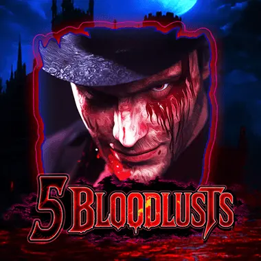 5 Bloodlusts