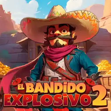 El Bandido Explosivo 2