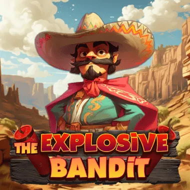 The Explosive Bandit