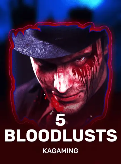 5 Bloodlusts