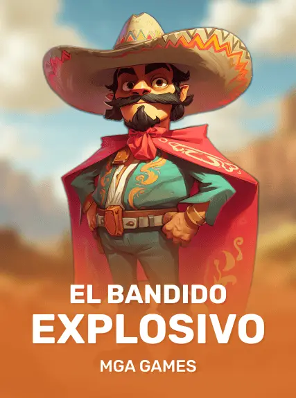 El Bandido Explosivo